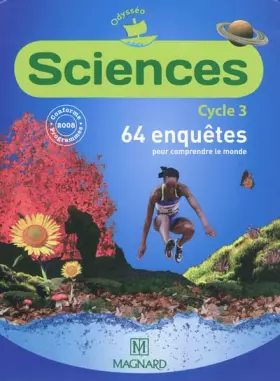 Couverture du produit · Sciences Cycle 3 : 64 enquêtes pour comprendre le monde