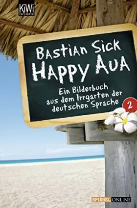 Couverture du produit · Happy Aua 2: Ein Bilderbuch aus dem Irrgarten der deutschen Sprache