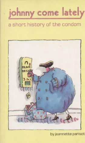 Couverture du produit · Johnny Come Lately: Short History of the Condom