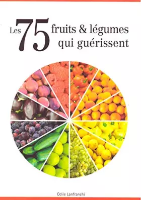 Couverture du produit · Les 75 fruits et légumes qui guérissent