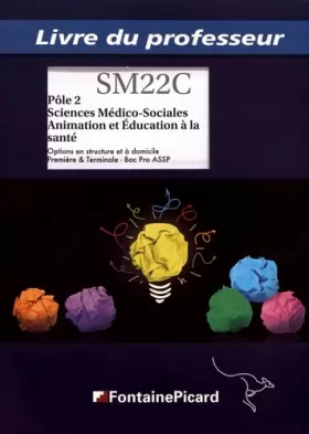 Couverture du produit · Pôle 2 Sciences médico-sociales Animation et éducation à la santé 1re et Tle Bac Pro ASSP: Livre du professeur