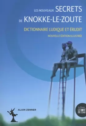Couverture du produit · Les nouveaux secrets de Knokke-le-Zoute: Dictionnaire ludique et érudit