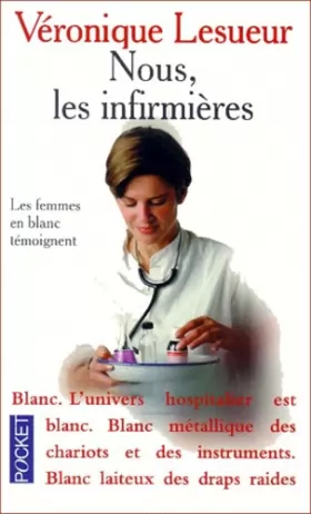 Couverture du produit · Nous, les infirmières : Les femmes en blanc témoignent