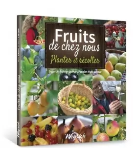 Couverture du produit · Fruits de chez nous : planter et recolter (jardin fruitier (le))