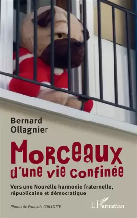 Couverture du produit · Morceaux d'une vie confinée: Vers une Nouvelle harmonie fraternelle, républicaine et démocratique