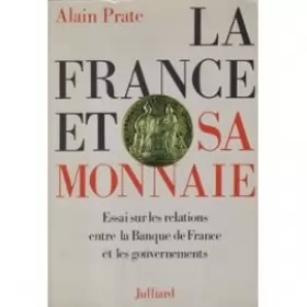 Couverture du produit · La France et sa monnaie : Essai sur les relations entre la Banque de France et les gouvernements