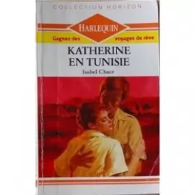 Couverture du produit · Katherine en Tunisie (Collection Horizon) [Broché] by Chace, Isobel