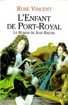 Couverture du produit · L'enfant de Port-Royal, le roman de jean-racine
