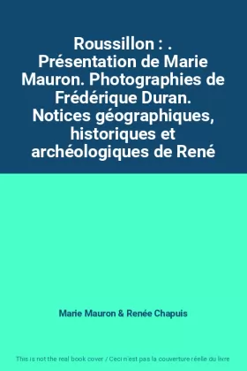 Couverture du produit · Roussillon : . Présentation de Marie Mauron. Photographies de Frédérique Duran. Notices géographiques, historiques et archéolog