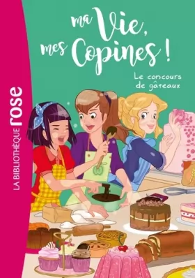 Couverture du produit · Ma vie, mes copines 11 - Le concours de gâteaux