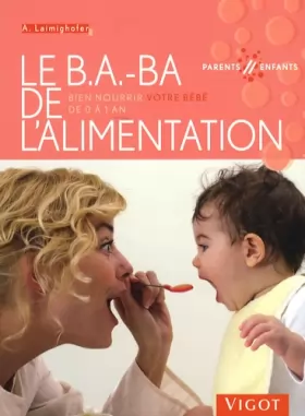 Couverture du produit · Le B.A.-BA de l'alimentation : Bien nourrir votre bébé de 0 à 1 an