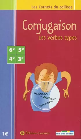 Couverture du produit · Les Carnets du collège : Conjugaison, les verbes types, 6e-5e-4e-3e