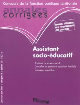 Couverture du produit · Assistant socio-éducatif 2011-2012, Assistant de service social. Conseiller en économie sociale et familiale. Educateur spécial