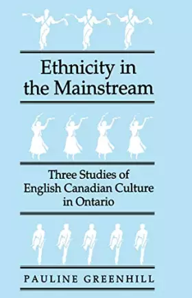 Couverture du produit · Ethnicity in the Mainstream: Three Studies of English Canadian Culture in Ontario