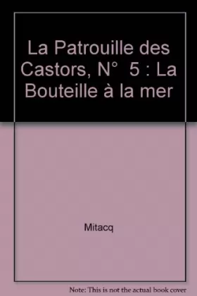 Couverture du produit · La Patrouille des Castors, N°  5 : La Bouteille à la mer