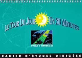 Couverture du produit · Le Tour du Jour en 30 minutes. CM1, cahier élève, volume 2, cycle 3, niveau 2