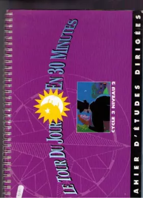 Couverture du produit · Le Tour du jour en 30 minutes CM1, cahier élève volume 1, cycle 3, niveau 2