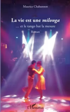 Couverture du produit · La vie est une milonga: ... et le tango bat la mesure Roman