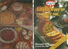 Couverture du produit · La pâtisserie chez soi " ANCEL " Recueil N°2 recettes 94 à 186