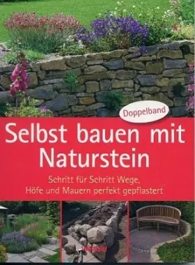 Couverture du produit · Selbst bauen mit Naturstein. Schritt für Schritt Wege, Höfe und Mauern perfekt gepflastert (Doppelband).