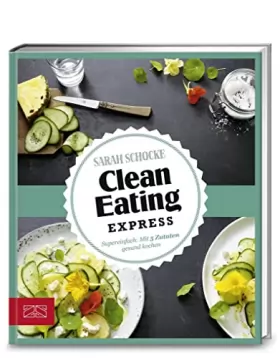 Couverture du produit · Just Delicious - Clean Eating Express: Super einfach: Mit 5 Zutaten gesund kochen
