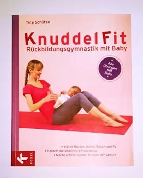 Couverture du produit · KnuddelFit - Rückbildungsgymnastik mit Baby: Stärkt Rücken, Beine, Bauch und Po - Fördert die kindliche Entwicklung - - Macht s