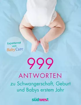 Couverture du produit · 999 Antworten zu Schwangerschaft, Geburt und Babys erstem Jahr: Expertenrat von BabyCare