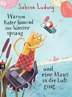 Couverture du produit · Warum Kater Konrad ins Wasser sprang und eine Maus in die Luft ging