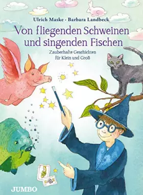 Couverture du produit · Von fliegenden Schweinen und singenden Fischen: Zauberhafte Geschichten für Klein und Groß