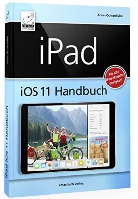 Couverture du produit · iPad iOS 11 Handbuch: Für alle iPad-Modelle geeignet (iPad, iPad Pro, iPad Air, iPad mini)