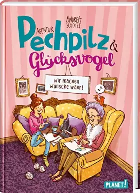 Couverture du produit · Agentur Pechpilz und Glücksvogel: Wir machen Wünsche wahr!