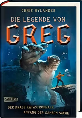 Couverture du produit · Die Legende von Greg 1: Der krass katastrophale Anfang der ganzen Sache: Actionreiche Fantasy für alle Jungs ab 12!