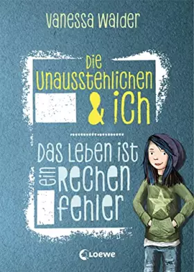 Couverture du produit · Die Unausstehlichen & ich - Das Leben ist ein Rechenfehler: Kinderbuch für Mädchen und Jungen ab 10 Jahre