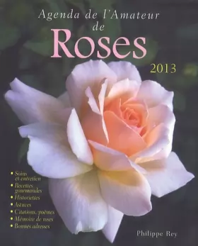 Couverture du produit · Agenda de l'amateur de roses 2013