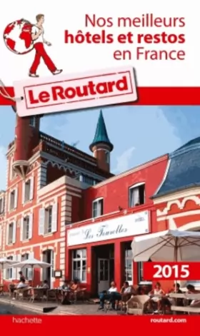 Couverture du produit · Guide du Routard Nos meilleurs Hôtels et restos en France 2015