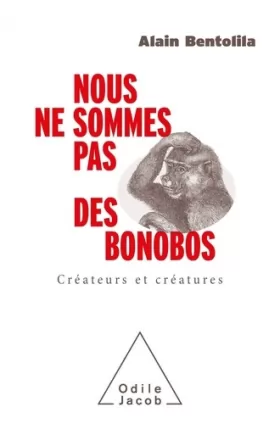 Couverture du produit · Nous ne sommes pas des bonobos: Créateurs et créatures