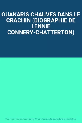 Couverture du produit · OUAKARIS CHAUVES DANS LE CRACHIN (BIOGRAPHIE DE LENNIE CONNERY-CHATTERTON)