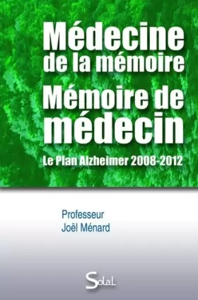 Couverture du produit · Médecine de la mémoire, mémoire de médecin : Le Plan Alzheimer 2008-2012
