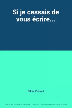 Couverture du produit · Si je cessais de vous écrire...