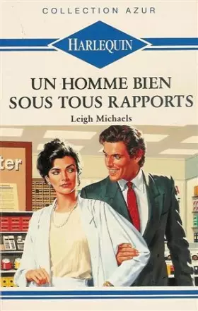 Couverture du produit · Un homme bien sous tous rapports : Collection : Harlequin collection azur n° 1079
