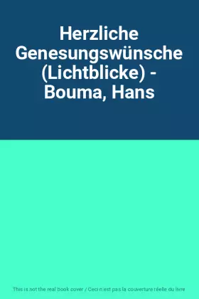 Couverture du produit · Herzliche Genesungswünsche (Lichtblicke) - Bouma, Hans
