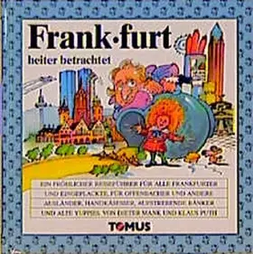 Couverture du produit · Frankfurt heiter betrachtet (Tomus - Die fröhlichen Reiseführer) - Mank, Dieter