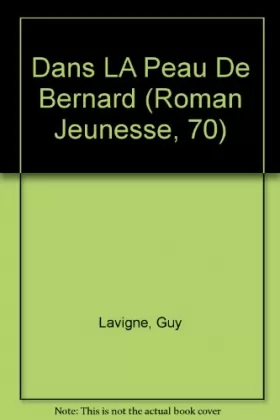 Couverture du produit · Dans LA Peau De Bernard (Roman Jeunesse, 70)