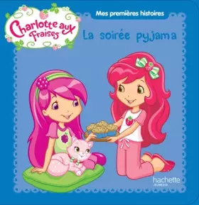 Couverture du produit · Charlotte aux fraises / Mes premières histoires -La soirée pyjama