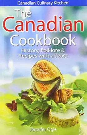 Couverture du produit · The Canadian Cookbook: History, Folklore & Recipes With a Twist