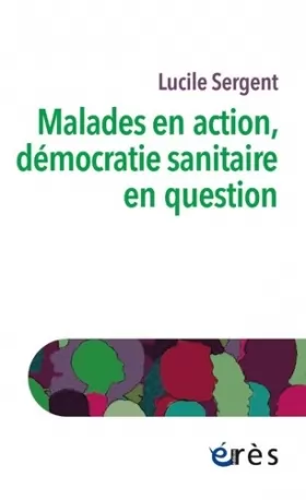Couverture du produit · Malades en action, démocratie sanitaire en question: UNE AUTRE HISTOIRE DE LA PARTICIPATION