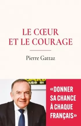 Couverture du produit · Le coeur et le courage: "Donner sa chance à chaque Français"