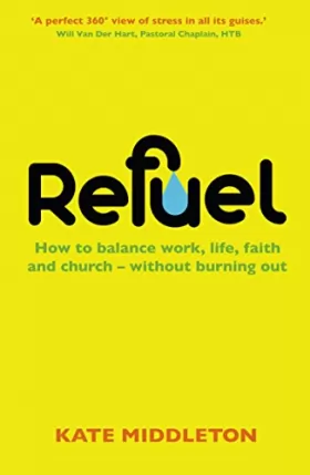 Couverture du produit · Refuel: How to balance work, life, faith and church – without burning out