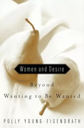 Couverture du produit · Women and Desire: Beyond Wanting to Be Wanted