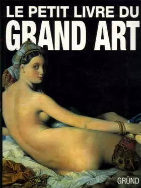 Couverture du produit · Le petit livre du Grand Art : La peinture occidentale de la Préhistoire au Postimpressionnisme